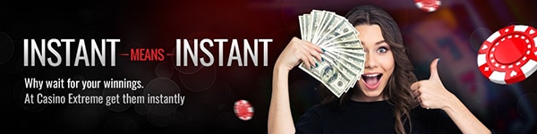 Casino Extreme Instant Withdrawals