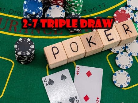 How to Play 2-7 Triple Draw Poker